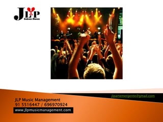 jlpartemergente@gmail.com
JLP Music Management
91 5516447 / 696970924
www.Jlpmusicmanagement.com
 
