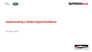 Implementing a Global Digital Backbone
October 2016
 