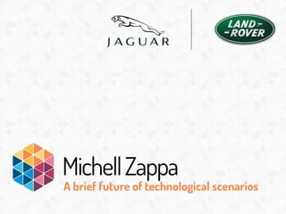 Michell Zappa
A brief future of technological scenarios
 