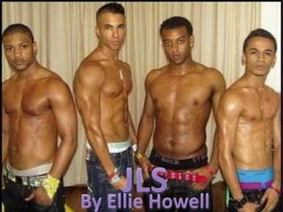 JLS By Ellie Howell  JLS By Ellie Howell 