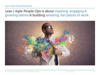Lean | Agile People Operations
Lean | Agile People Ops is about inspiring, engaging &
growing talents & building amazing, ...