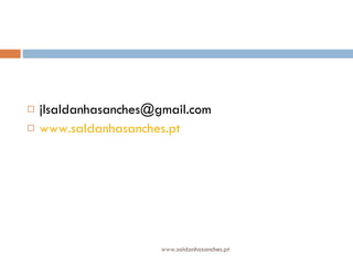 [email_address] www.saldanhasanches.pt   www.saldanhasanches.pt 