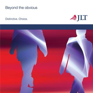 Beyond the obvious
Distinctive. Choice.
JLTL brochure 1 digi:Layout 1 14/07/2009 16:36 Page a
 
