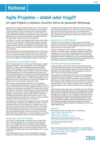 Anzeige




Agile Projekte – stabil oder fragil?
Um agile Projekte zu skalieren, brauchen Teams die passenden Werkzeuge
Agile Prozesse mit agilen Praktiken haben sich in vielen Projekten      des Repositories herstellen. Beim Chatten erkennt das System
bewährt. Zu den Erfolgskriterien agiler Projekte zählt die gelunge-     automatisch Schlüsselwörter wie „Task“ oder „Story“ und erzeugt
ne Zusammenarbeit. Daher sind die Teams von überschaubarer              zusammen mit einer Nummer den Link zum entsprechenden
Größe. Idealerweise arbeiten sie zusammen in einem Zimmer, an           Work-Item. Der Chat-Partner kann diesen Link anklicken und hat
einer gemeinsamen Werkbank. Aber lässt sich dieses dynamische           dann ebenfalls das Work-Item auf dem Schirm. Der Chat kann im
Setting auch auf andere, größere Projekte übertragen, damit der         Kontext weiter gehen.
Erfolg der agilen Projekte auch auf diese abstrahlt?
Das Problem: Je höher man Projekte skaliert, desto weiter entfernt      Eigenschaften in die IDE integrieren
man sich von den bekannten Erfolgsvoraussetzungen: Das Team             Dies alles ist nur dann bequem möglich, wenn all diese Eigen-
ist nicht mehr überschaubar und häu g über mehrere Standorte            schaften in die IDE der Entwickler eingebettet sind. Das leistet IBM
verteilt. Außerdem gehören die Mitglieder oft verschiedenen Orga-       Rational Team Concert durch die Integration des Clients sowohl in
nisationen an, arbeiten beispielsweise bei einer Partner rma oder       Eclipse als auch in Visual Studio .NET.
einem Zulieferer.
                                                                        Continuous Integration ist eine weitere wichtige Praxis in agilen
Diese Veränderung der Rahmenbedingungen führt zu Problemen in           Projekten. Sie hat bei großen, verteilten Projekten eine besondere
der Kommunikation und behindert die Abstimmung innerhalb des            Bedeutung, denn hier können Integrationsprobleme besonders
Teams. Der Informations uss ist gestört, und damit verliert man         unangenehm und aufwändig werden. Daher ist ein Source-Code-
einen der wichtigsten Vorteile der agilen Prozesse. Bewährte Tech-      Management-System unabdingbar, das auch standortübergreifend
niken wie das Arbeiten mit Taskboards funktionieren nicht mehr.         einsetzbar ist. Durch ein solches System können alle Entwickler auf
                                                                        den Quellcode zugreifen und diesen leicht integrieren.
Moderne Werkzeuge entschärfen Probleme
Diese Probleme lassen sich mit modernen Werkzeugen zur agilen           Bei Fehlern alten Zustand wiederherstellen
Planung entschärfen. Ganz wichtig dabei ist ein gemeinsames             In Rational Team Concert ndet man eine enge Verzahnung mit
Repository, in dem sich alle Artefakte des Projektes be nden            dem Build-Management-System. Kontinuierlich und einfach lassen
und den Teammitgliedern zur Verfügung stehen. Damit sind die            sich lokale und globale Builds erstellen. Bei Fehlern können die
Backlogs mit ihren Stories, Epics und Tasks für alle immer sichtbar.    Mitarbeiter über einen Snapshot des Repositories den alten Zu-
Produktverantwortliche und Teammitglieder werden bei der Ver-           stand ohne viel Aufwand wiederherstellen.
waltung des Backlogs deutlich entlastet. Auch das Taskboard lässt
                                                                        Dieses gemeinsame Repository macht auch eine leistungsfähige
sich elektronisch p egen, was den Projektfortschritt wieder für alle
                                                                        Verknüpfung zwischen Quellcode und Stories bzw. Work-Items
sichtbar macht. Gra ken über den Zustand des Projektes wie zum
                                                                        möglich. Per Knopfdruck ndet man heraus, warum welche Pro-
Beispiel Burndown-Charts lassen sich automatisiert erstellen und
                                                                        grammzeile von wem verändert wurde. Der umgekehrte Fall ist fast
spiegeln immer einen aktuellen Projektstand wider.
                                                                        noch wichtiger: Welche Änderungen waren nötig, um eine Story zu
Damit lassen sich agile Vorgehensmodelle, wie zum Beispiel              realisieren oder um einen Fehler zu beheben? Nur so lassen sich
Scrum, bereits sehr ef zient einsetzen. Dennoch bleibt es bei der       behobene Fehler auch in mehreren Versionen sicher nachkorrigie-
Fülle von Informationen für die Teammitglieder schwierig, die für sie   ren.
wichtigen und relevanten Informationen zu verfolgen und zu erfas-
                                                                        Agile Vorgehensweisen lassen sich nur skalieren, wenn den Teammit-
sen. Arbeiten zum Beispiel mehrere Personen an unterschiedlichen
                                                                        gliedern dafür die geeigneten Werkzeuge zur Verfügung stehen. IBM
Standorten an einer Story, so fällt es allen Beteiligten schwer, sich
                                                                        hat diese Erfahrung bei der Entwicklung von Rational Team Concert
ständig zu synchronisieren. Kontinuierlich treffen im Repository
                                                                        selbst gemacht und genutzt. Denn das IBM-Entwicklerteam hat bei
verfeinerte Anforderungen seitens der Business-Owner ein. Um
                                                                        der Arbeit bereits Alphaversionen des Produkts verwendet und die
diese Änderungen alle zur Kenntnis zu nehmen, müssten die Team-
                                                                        frischen Erfahrungen nahtlos in der Weiterentwicklung und Vollen-
mitglieder fortlaufend das Repository durchforsten.
                                                                        dung der Software umgesetzt. Dabei ist mit Rational Team Concert
Viel praktischer und leichter ist es hingegen, wenn die Teammitglie-    eine vollständig interaktive Entwicklungsumgebung für größere,
der Änderungen im Repository per RSS-Feed erhalten. In diesem           unternehmensweite Teams entstanden. Ein Werkzeug, mit dem sich
Fall bekommen sie sofort eine Nachricht im eigenen Event-Log,           Agilität skalieren lässt.
wenn sich in der Story etwas ändert. Sie sind also immer auf dem
aktuellen Stand der Informationen. Dieser Event-Log ist individu-       Interesse?
ell auf den Mitarbeiter zugeschnitten: Er kann selbst auswählen,
über welche Veränderungen er informiert werden will. Auf diese          Dann setzen Sie sich noch heute mit uns in Verbindung.
Weise ießen die Informationen, die in agilen Projekten in den Daily     Ansprechpartner: Werner Schoepe
Stand-Ups weitergegeben werden, auch standortübergreifend.              Telefon: +49-211-476-2163
                                                                        E-Mail: werner.schoepe@de.ibm.com
Anforderungen „just in time“ festhalten                                 Weitere Infos und Downloads nden sich unter:
                                                                        www.ibm.com/software/products/de/de/rtc-standard
Die Stories und Tasks spielen im Repository eine zentrale Rolle
beim Informationsaustausch. Hier können die Anforderungen               oder direkt auf der Community Site:
„just in time“ festgehalten werden. Zusätzlich bieten sie Rubri-        www.jazz.net
ken für Diskussionen. So kann man im virtuellen Team Probleme
und Fragestellungen gleich im Kontext der Stories erörtern. Die         Treffen Sie Werner Schoepe auf der JAX 2010 – zu seinem Vortrag
entsprechenden Änderungen sehen die Beteiligten sofort in ihrem         „Die neue Herausforderung: Skalierung von agilen Projekten!“
Event-Log.                                                              am Montag, 3. Mai, 11:45 – 12:30 Uhr
Instant Messaging ist heute an vielen Arbeitsplätzen Standard.          Oder auf dem IBM-Stand.
Integriert in die IDE lässt sich auch hier ein Kontext zu Objekten
 