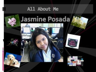 All About Me Jasmine Posada 