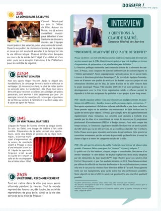 19h
LA DÉMOCRATIE À L’ŒUVRE
Conseil Municipal
ce soir à l’Hôtel
de Ville. Autour du
Maire, les 44 autres
conseillers munici-
paux débattent d’une
trentaine de dossiers
menés par l’équipe
municipale et les services, pour une soirée de travail.
Ouverte au public, la réunion est suivie par la presse
et ceux qui ont souhaité assister à ce temps fort de
la vie démocratique. Chaque délibération évoquée
au cours de la soirée fait l’objet d’un débat et d’un
vote, puis sera ensuite transmise à la Préfecture
pour le contrôle de légalité.
1h45
UN VRAI TRAVAIL D’ARTISTES
L’équipe de Pessac En Scènes termine sa longue soirée.
Ce soir, au Galet, une troupe de théâtre a fait salle
comble. Préparation de la salle, accueil des specta-
teurs, vente des billets et gestion de la régie tech-
nique… le service muni-
cipal d’organisation de
la saison de spectacle
vivant à Pessac a plus
d’une mission à son ac-
tif ! Après le spectacle,
l’équipe s’est aussi
occupée de ranger la
salle et de raccompagner
les artistes à leur hôtel.
2h15
UN ÉTERNEL RECOMMENCEMENT
Tout est calme dans la ville que nous avons
sillonnée pendant 24 heures. Tout le monde
reprend des forces car, dès l’aube, les activités
reprendront de plus belle. Ainsi va la vie des
services de la Ville de Pessac !
Pessac en Direct : Le récit 24h Chrono met en évidence l’incroyable diversité des
services assurés par la Ville. Concrètement, qu’est-ce que cela implique en termes
d’organisation, de préparation et de planiﬁcation pour la Mairie ?
La fonction publique territoriale s’est construite autour de la diversité des mé-
tiers. À Pessac, nous comptons 90 activités différentes et des métiers répartis en
7 ﬁlières spécialisées*. Notre organigramme s’articule autour de ces savoir-faire,
à travers 4 directions générales thématiques**. Le travail des équipes d’encadre-
ment est d’assurer une qualité de service et de donner corps aux projets et aux
orientations décidées par les élus. Le cadre d’action de la Ville s’inscrit dans
le projet municipal “Pessac Ville durable 2009-2014” et notre politique de co-
développement avec la Cub. Cette organisation solide et efﬁcace permet de
répondre à la fois aux exigences du quotidien et aux projets à plus long terme.
PED : Quelle équation utilisez-vous pour répondre aux multiples attentes de popu-
lations très différentes : familles, jeunes, actifs, personnes âgées, entreprises… ?
Nos agents représentent à la fois une richesse individuelle et une force collective.
Notre premier enjeu est de mobiliser ces ressources et les faire évoluer avec la
qualité de service pour objectif. À Pessac, par exemple, 80 % des agents bénéﬁcient
régulièrement d’une formation. Les priorités sont données à l’échelle d’un
mandat par les élus, et se concrétisent en terme de moyens par le programme
pluriannuel d’investissements (PPI) et le budget annuel. Pour tenir compte des
temps sociaux, la Commune a également décidé d’évoluer vers un service public
du XXIe
siècle qui, via les télé-services, est accessible aux familles 7j/7 et 24h/24.
Enﬁn, Pessac œuvre pour répondre aux besoins de ses habitants. Cette priorité se
caractérise notamment par des services de proximité qui bénéﬁcient à toutes les
classes d’âge et à toutes les catégories sociales de la ville.
PED : On sait que les attentes du public évoluent à une vitesse de plus en plus
grande. Comment faites-vous pour les “écouter” et vous y adapter ?
Le public est à la fois habitant, citoyen, usager et contribuable. Son attente d’un
service “immédiat” et “zéro défaut” est de plus en plus forte. Nous nous y adaptons
par des démarches du type Qualiville***, déjà effective pour nos services État
Civil et Citoyenneté, et que l’on souhaite étendre en 2012. Nous faisons évoluer
par ailleurs les effectifs en fonction des besoins et de nos infrastructures, comme
cela sera le cas pour la création d’une direction dédiée à l’accueil. Nous agissons
enﬁn sur nos équipements, pour qu’ils soient les plus performants possibles.
Notre objectif est bien d’offrir le service de proximité le plus réactif et qualitatif
possible.
*Les ﬁlières administration, animation, culture, médico-social, police municipale, sport et technique
**Les directions “Aménagement et Cadre de vie”, “Solidarités et Vie Sociale”, “Éducation, Culture, Jeunesse, Sports et
Vie associative” et “Ressources”
***D’autres structures municipales bénéﬁcient d’une démarche similaire, comme la pépinière d’entreprises de Pessac
Unitec, certiﬁée NF Services
INTERVIEW
“PROXIMITÉ, REACTIVITÉ ET QUALITE DE SERVICE”
3 QUESTIONS À
CLAUDE SAUVÉ,
Directeur Général des Services
PESSAC EN DIRECT N°85 - page 13
22h34
ON REFAIT LE MATCH
Hall des sports Roger Vincent. Après le départ des
handballeurs, le concierge ferme la salle et effectue le
nettoyage. 30 minutes plus tard, le club de roller quitte
la seconde salle. Le lendemain, dès 7h45, tout devra
être prêt pour recevoir les élèves des collèges et lycées
pessacais, soit environ 1 000 personnes par jour. Un
exemple concret du travail des 10 concierges et gardiens
de la Ville qui veillent à l’entretien et au bon usage des
8 salles de sport de Pessac.
 