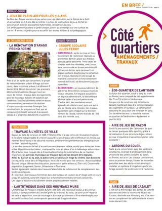 › Côté
quartiersAMÉNAGEMENTS /
TRAVAUX
BRIVAZAC-CANDAU
EN BREF /PESSAC EN DIRECT N°85 - page 17
FRANCE
› AIRE DE JEUX DE CAZALET
C’est sur la thématique des contes de la forêt
que sera déclinée la future aire de jeux de
Cazalet, destinée aux 18 mois-3 ans. Elle vien-
dra en complément de celle existante et sera
livrée durant l’été.
CHIQUET-FONTAUDIN
› GROUPE SCOLAIRE
JULES FERRY
• MATERNELLE : après la mise en fonc-
tionnement de l’extension réalisée au
printemps dernier, place aux travaux
dans la partie existante. Trois salles de
classes vont être rénovées, une classe
sera transformée en bureau administratif
et l’ancien dortoir sera reconverti en
espace vestiaire-douche pour le personnel.
Ces travaux, réalisés en site occupé de
manière à conserver un fonctionnement
normal de l’école, se dérouleront jusqu’en
novembre.
• ÉLÉMENTAIRE : un nouveau bâtiment de
400 m2
va être créé en remplacement de
locaux vétustes. Cet espace accueillera
un espace administratif, la bibliothèque
et deux salles d’accueil périscolaire.
D’autre part, des sanitaires seront
agrandis et refaits à neuf, puis une autre
aile de l’école sera rénovée. Ces travaux,
également sans impact sur le fonction-
nement de l’école, seront réalisés de l’été
2012 à la rentrée 2013.
LA CHÂTAIGNERAIE-ARAGO
› LA RÉNOVATION D’ARAGO
PREND FORME
Près d’un an après son lancement, le projet
de renouvellement urbain d’Arago suit son
cours, dans les délais prévus. Le bâtiment F
devrait être démoli dans l’été. Les premiers
bâtiments réhabilités d’Arago 2 sont en
cours de ﬁnition : travaux dans les logements,
pose de nouveaux balcons et isolation par
l’extérieur. Tous les bâtiments seront en basse
consommation, permettant de réaliser
d’importantes économies d’énergie. Les
constructions du programme Sud, qui se
composent de locatif social et d’accession
sociale à la propriété, débuteront à l’automne.
› JEUX DE PLEIN-AIR POUR LES 3-6 ANS
Au Bois des Roses, une aire de jeu est en cours de réalisation sur le thème de la forêt
et accueillera les 3-6 ans dès la rentrée. Le choix de la structure de jeu a été fait en
concertation avec les assistantes maternelles, utilisatrices du lieu.
Cet aménagement jouxtera le jardin citoyen, ouvert au printemps sur une surface de
200 m2
. À terme, ce jardin pourra accueillir des visites d’élèves à but pédagogique.
PESSAC BOURG
› TRAVAUX À L’HÔTEL DE VILLE
Depuis sa date de livraison en 1988, l’Hôtel de Ville n’a pas connu de rénovation majeure.
Il est alors indispensable d’y mener aujourd’hui des travaux afin d’effectuer les mises aux
normes électriques et de sécurité incendie, améliorer ses performances énergétiques et
faciliter l’accueil du public.
La verrière couvrant le hall d’accueil sera entièrement refaite cet été pour éviter les fuites
et les déperditions de chaleur, impliquant la mise en place d’un échafaudage volumineux.
Aﬁn d’éviter tous risques liés à d’éventuelles chutes de matériel lors de ce chantier
important, les services municipaux se trouvant dans le hall doivent être déplacés.
Ainsi, du 2 juillet au 24 août, le public sera accueilli au 3e
étage du cinéma Jean Eustache
(accès par la place de la Ve
République, face à la Mairie) pour les services : Accueil général,
@ccueil unique (démarches éducation, jeunesse et petite enfance), État-civil, Citoyenneté-
population, Logement, Senior, Urbanisme et Tourisme.
Seront également réalisés des travaux d’étanchéité de la toiture et de remplacement des
fenêtres de façade.
À l’intérieur, des travaux d’entretien dans les bureaux et couloirs du 2e
étage sont en cours
jusqu’à l’automne, sans fort impact sur le fonctionnement des services concernés.
Les cages d’escaliers du bâtiment seront progressivement refaites.
› L’ARTOTHÈQUE DANS SES NOUVEAUX MURS
L’Artothèque de Pessac s’installe durant l’été dans ses nouveaux locaux, 2 bis avenue
Dulout, à l’emplacement de l’ancien greffe du tribunal. Au total, ce sont 120 m2
répartis
en salle d’exposition, zone de stockage et bureaux qui viennent d’être réaménagés pour
accueillir ce lieu d’art contemporain pessacais et d’agglomération.
SARDINE
› ÉCO-QUARTIER DE L’ARTIGON
Ce futur éco-quartier, situé le long du tram
au Pontet, sera composé de 290 appartements
(du T1 au T5) et 900 m2
de bureaux.
Les permis de construire ont été délivrés,
laissant maintenant place à la commercialisation
des logements et bureaux. La construction
débutera ﬁn 2012 pour une livraison ﬁn 2013.
Sur le même secteur, la nouvelle maison
de quartier de Sardine verra également le
jour ﬁn 2013.
› AIRE DE JEU DE RAZON
Les 6-14 ans auront, dès l’automne, de quoi
se lancer quelques déﬁs sportifs, grâce à
la réalisation d’une structure de jeu, alliant
grimpe et équilibre et venant compléter celle
existante !
› JARDINS DU SOLEIL
Suite à une concertation avec des jardiniers
volontaires, le projet d’aménagement de la
2e
tranche des jardins citoyens du Soleil,
au Pontet, est acté. Les travaux consisteront,
dans un premier temps, à créer de nouvelles
parcelles avec des abris en bois ainsi qu’à
installer un système d’irrigation à partir du
forage existant. Ils se dérouleront à l’automne.
© Martin Duplantier / Debarre
 