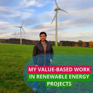 MY VALUE-BASED WORK
IN RENEWABLE ENERGY
PROJECTS
 