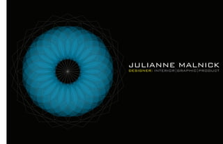 JULIANNE MALNICK
DESIGNER: INTERIOR|GRAPHIC|PRODUCT

 