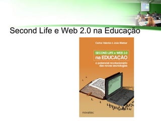 Second Life e Web 2.0 na Educação
 