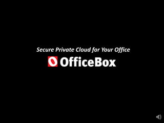 Secure Private Cloud for Your Office
 