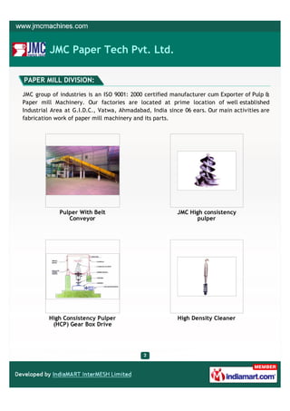 JMC Paper Tech Pvt. Ltd.

PAPER MILL DIVISION:

JMC group of industries is an ISO 9001: 2000 certified manufacturer cum Ex...