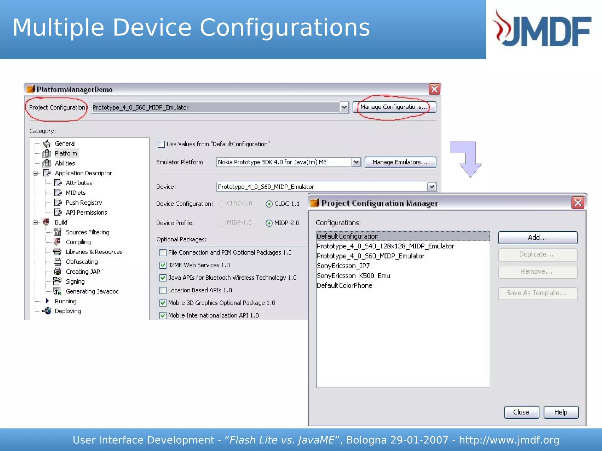 Multiple Device Configurations




     User Interface Development - “Flash Lite vs. JavaME”, Bologna 29-01-2007 - http://www.jmdf.org
 