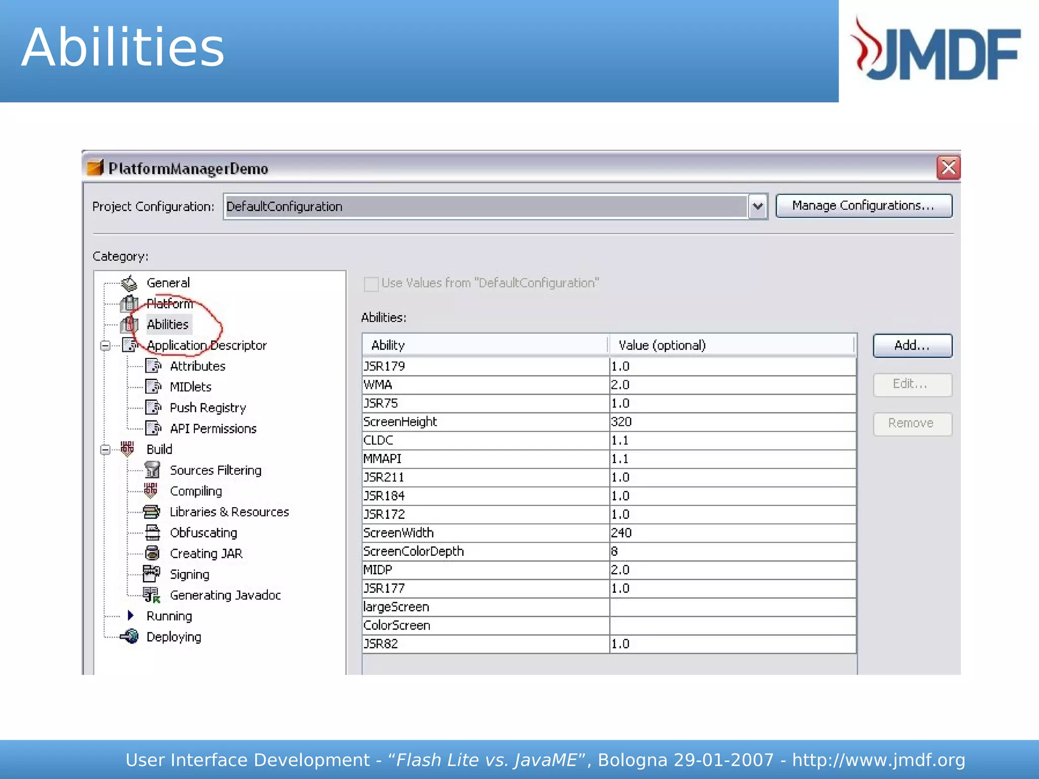 Abilities




    User Interface Development - “Flash Lite vs. JavaME”, Bologna 29-01-2007 - http://www.jmdf.org
 