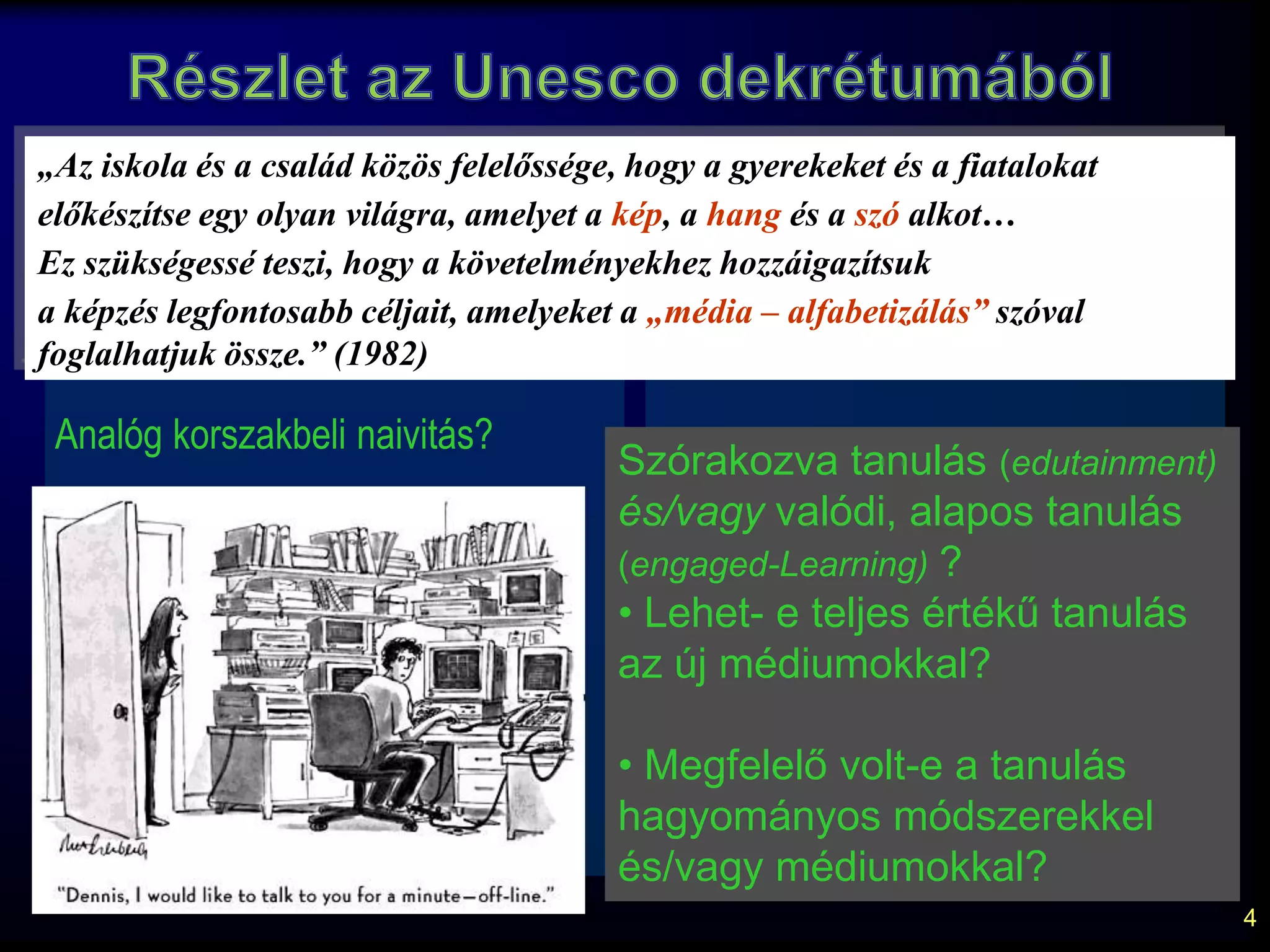 közösségekre jellemző a „kontrollálatlan”  forrásokSaját fejlesztésű médiatartalmak:Blogok, Fórum, Wiki