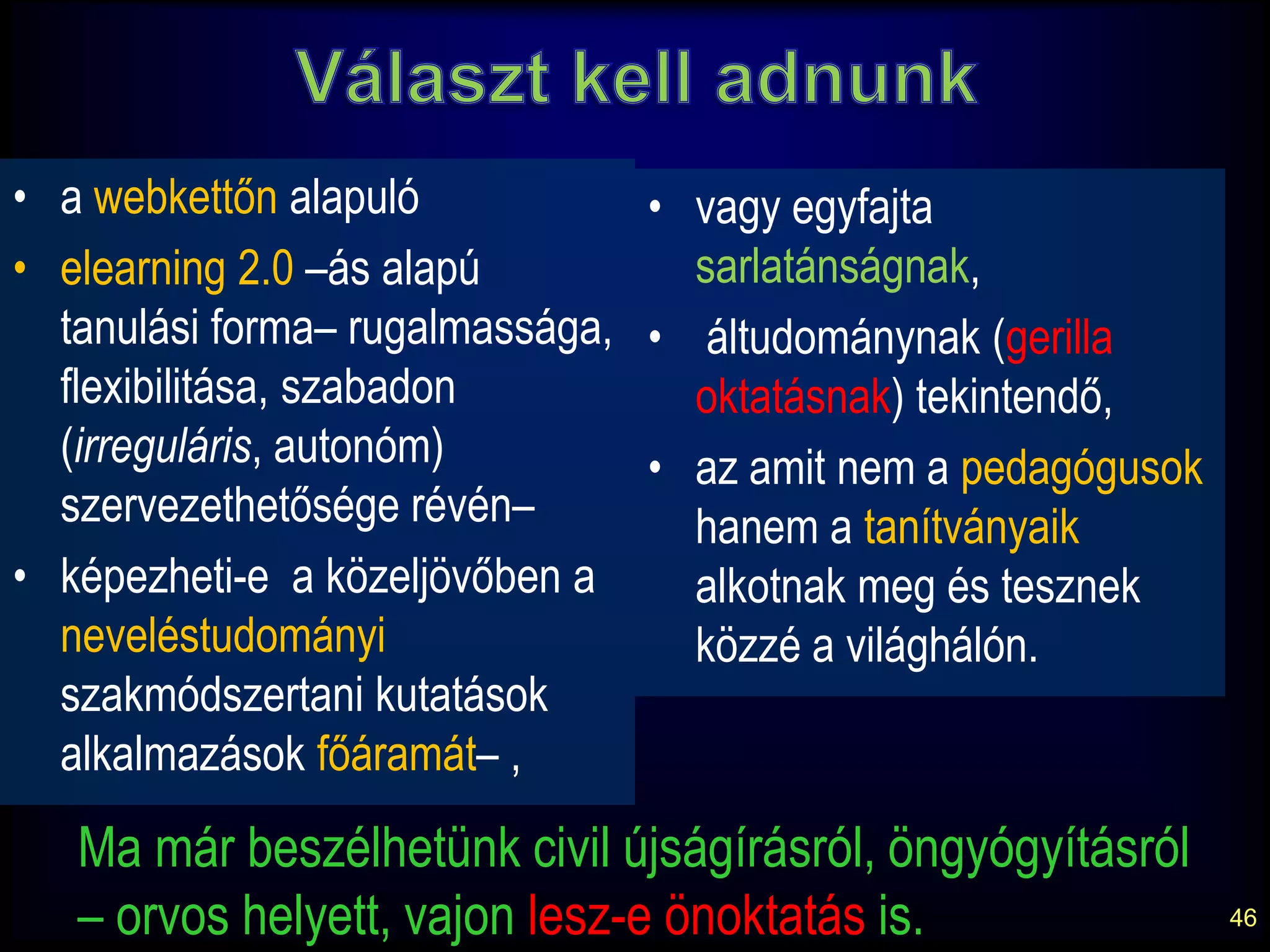 32A telekommunikáció és a mobilmédia pedagógiai kérdéseiIKTa PC- és internet-penetráció alacsony szintű és lassúIKT- kompetencia feltételaz esélykülönbségeket fenntartjaMobiltanulása mobiltelefon elterjedése széleskörűbb