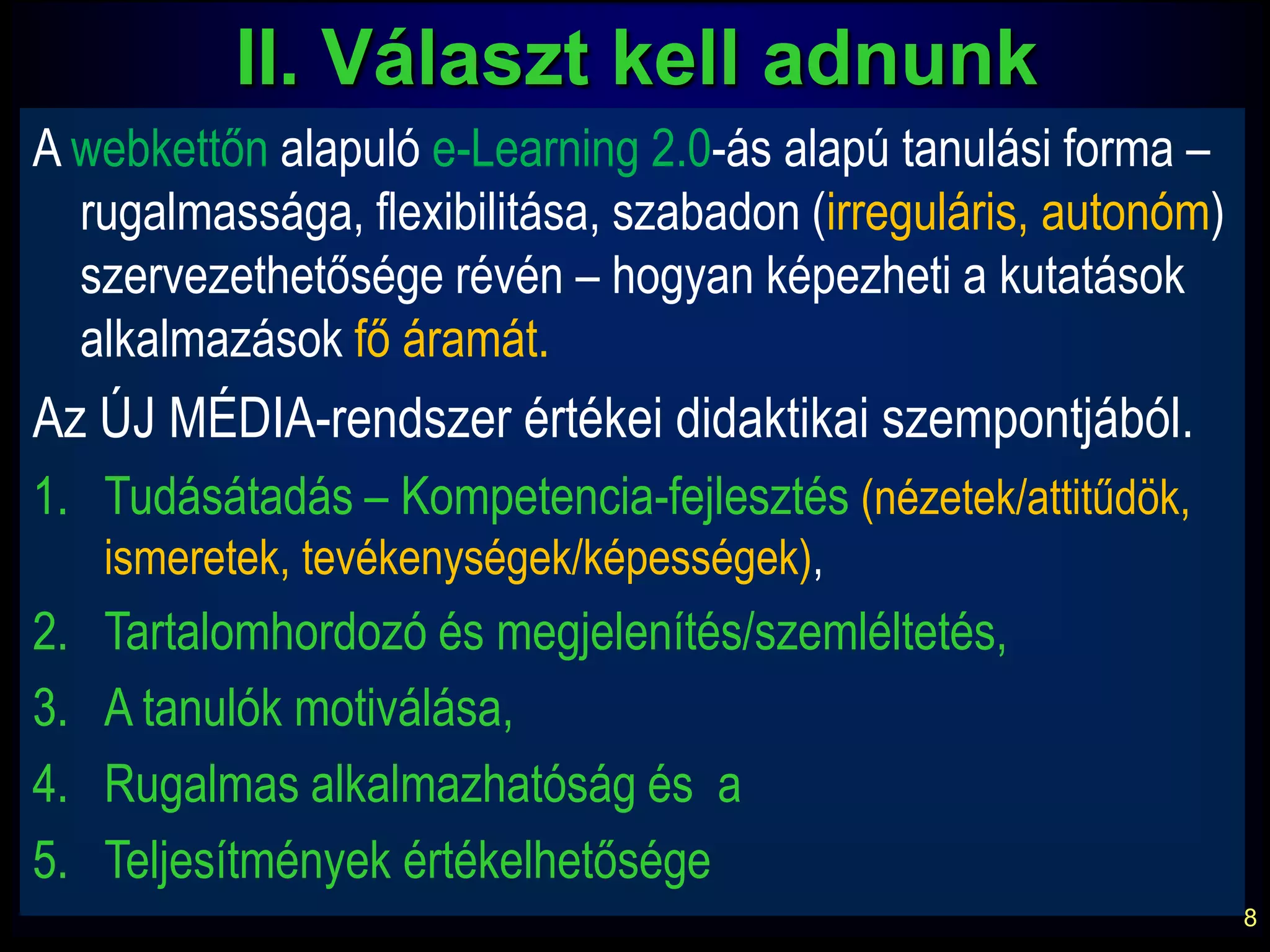 Megfelelő volt-e a tanulás hagyományos módszerekkel és/vagy médiumokkal?5A hagyományos (reguláris) oktatás médiumaitól a hálózati tanulásig„Álmom egy olyan iskola, ahol a reguláris oktatást időről időre megszakítják a véletlenszerű elemek…  ahol a véletlennek igenis szerepe van,méghozzá gyakori módon, hetente vagy akár naponta is.”Csermely PéterA LisszaboniStratégiaaz oktatásfejlesztésől:„Nyitotteurópaitanulásikörnyezet”