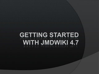 Getting Started with JMDWiki 4.7 