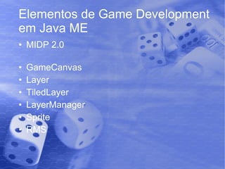 Elementos de Game Development em Java ME MIDP 2.0 GameCanvas Layer TiledLayer LayerManager Sprite RMS 