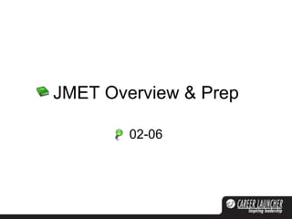 JMET Overview & Prep 02-06 