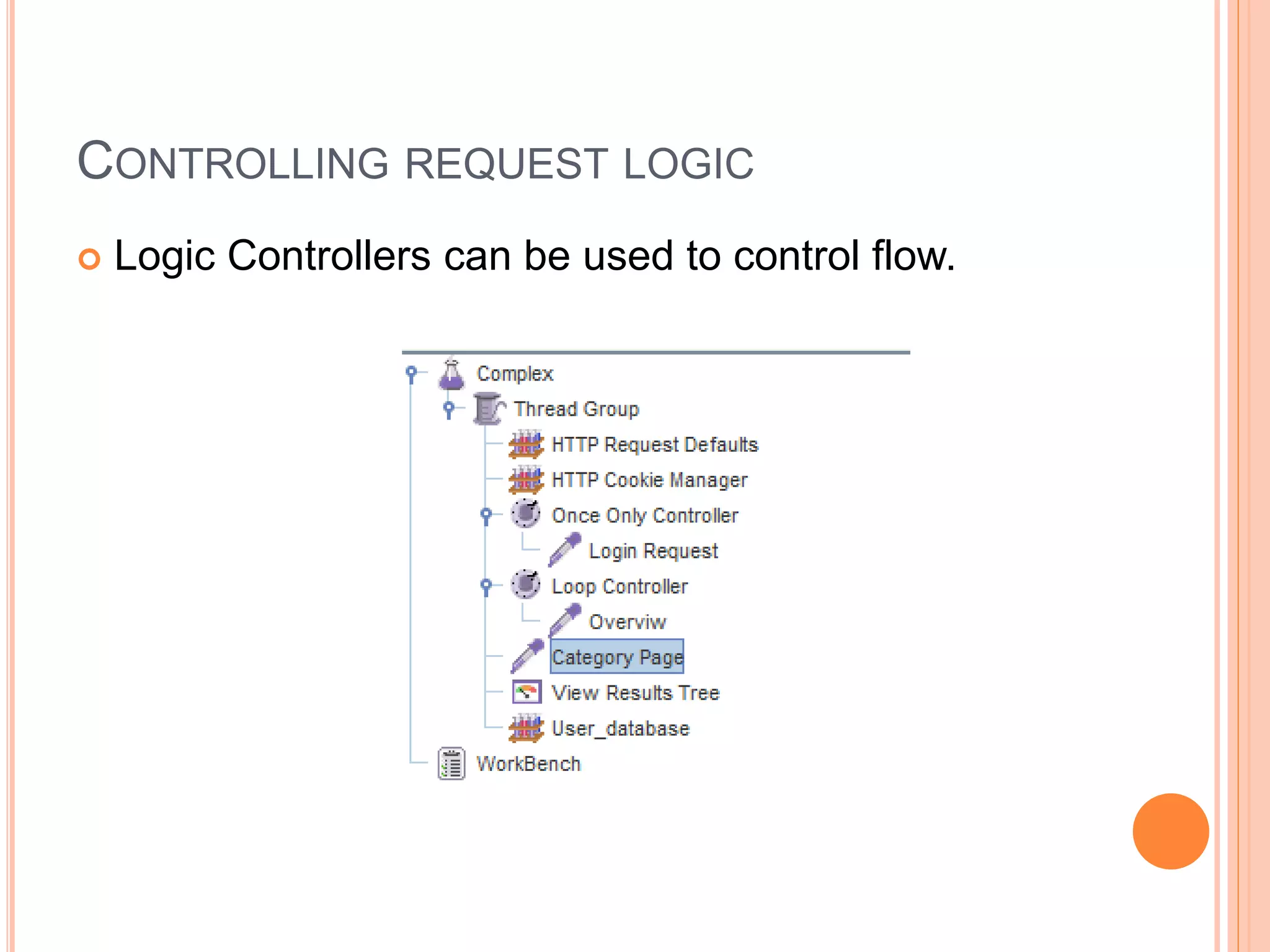 CONTROLLING REQUEST LOGIC
 Logic Controllers can be used to control flow.
 