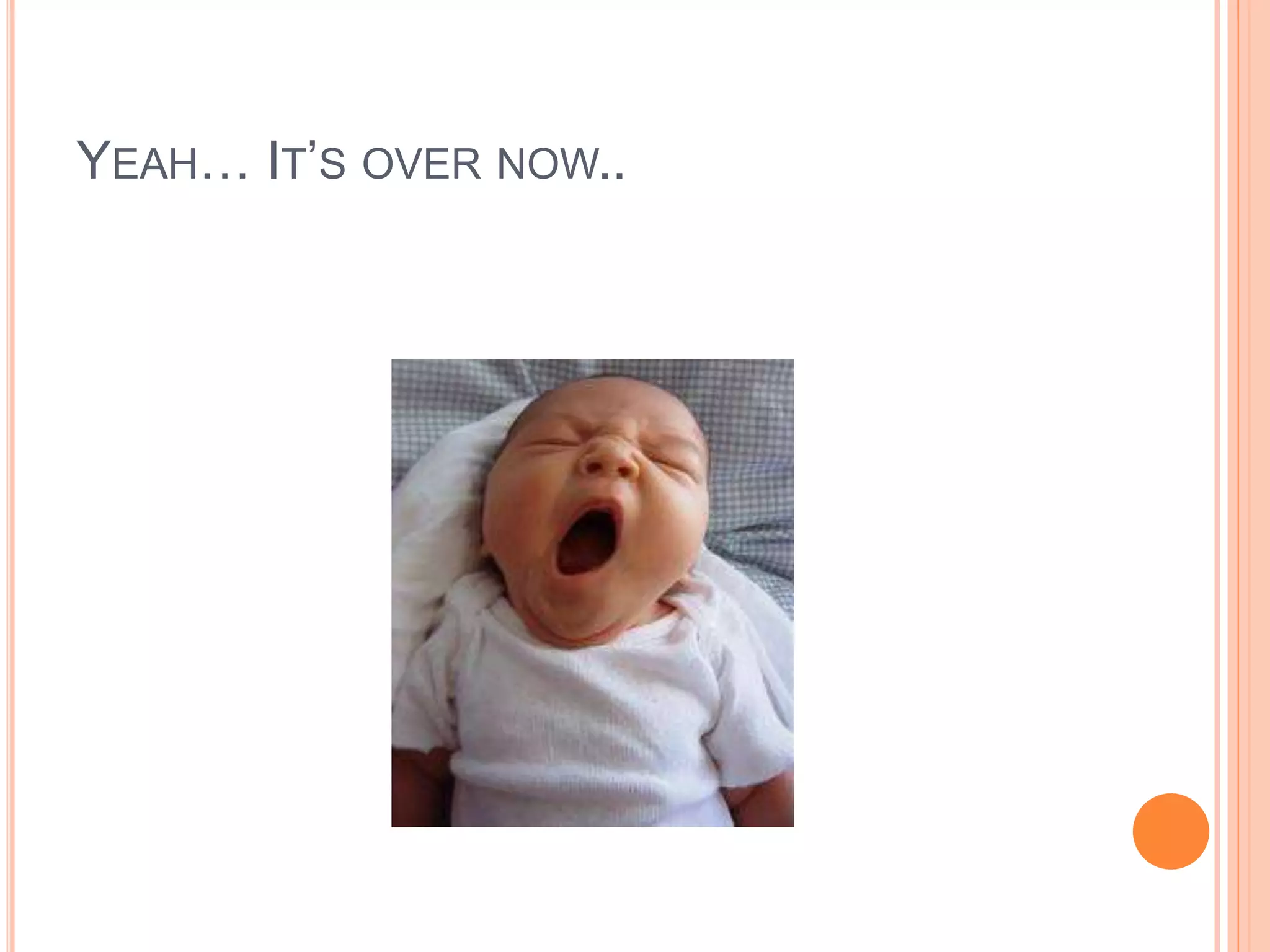 YEAH… IT’S OVER NOW..
 