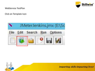 WebService TestPlan
Click on Template Icon
 