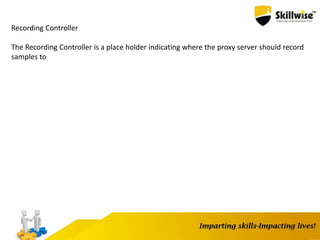 Recording Controller
The Recording Controller is a place holder indicating where the proxy server should record
samples to
 