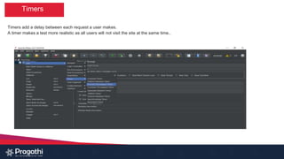 Timers
Timers add a delay between each request a user makes.
A timer makes a test more realistic as all users will not visit the site at the same time..
 