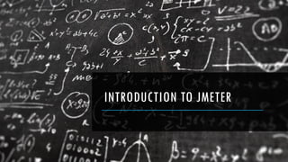 INTRODUCTION TO JMETER
 