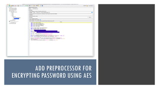 ADD PREPROCESSOR FOR
ENCRYPTING PASSWORD USING AES
 
