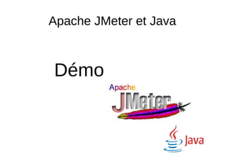 Apache JMeter et Java



Démo
 