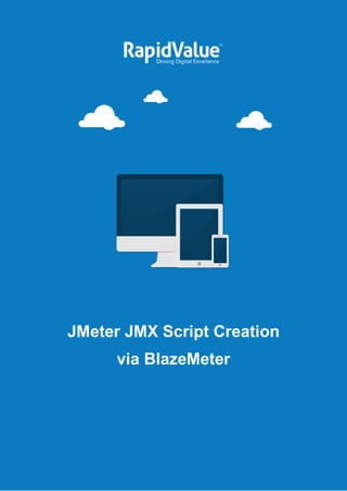 [Type the document title]
JMeter JMX Script Creation
via BlazeMeter
 
