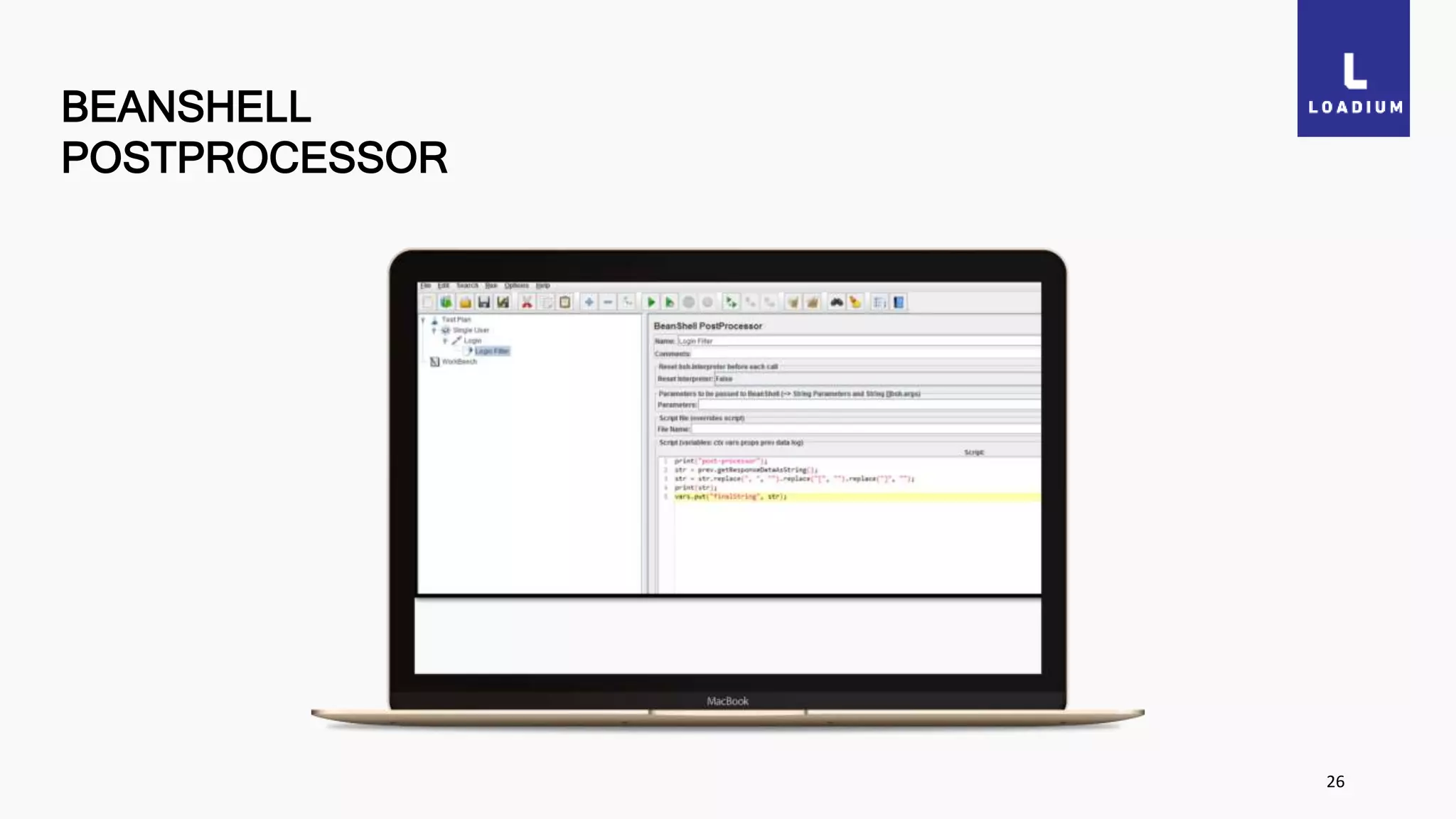 BEANSHELL
POSTPROCESSOR
26
 
