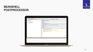 BEANSHELL
POSTPROCESSOR
26
 