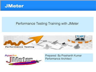 JMeter
www.novaturetech.co
m
Performance Testing Training with JMeter
Prepared By Prashanth Kumar
Performance Architect
 