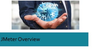 JMeter Overview
 