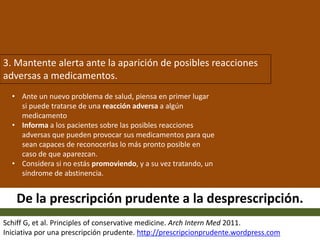 • Busca oportunidades para mejorar los sistemas
de prescripción y hacer cambios que hagan más
segura la prescripción y uso...
