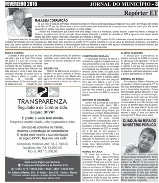 FEVEREIRO 2015 JORNAL DO MUNICÍPIO ----- 3
Repórter ET
CONSTITUIÇÃO RASGADA
A constituição municipal de Maricá, a
chamada lei orgânica completa este ano
mais precisamente no dia 5 de Abril, vinte
e cinco e anos de criada por uma comissão
de vereadores cujo presidente foi o então
vereador Orpheu Salles. Ela agora acaba
de ser rasgada pelo prefeito e pelos nobres
da Câmara ao criarem a empresa pública
de transportes. Aqui cabe uma pergunta,
será que eles sabem o que é uma
constituição municipal? Será que eles
tiveram o cuidado de ler o seu texto.Acredito
que não. Pelo menos é o que se deduz
com a aprovação dos 0800 no transporte
público.
INSTITUTO DE EDUCAÇÃO
Dorme nas gavetas da Secretaria
Estadual de Educação, desde 1996 –
portanto há dezenove anos – um projeto
do falecido senador Darcy Ribeiro, que
transformava o Colégio Estadual Elisiário
Matta em Instituto de Educação. Isto é,
seria o fim do curso normal,
correspondente ao segundo grau para um
outro nível superior que ficaria entre a
faculdade e o ensino médio. Esse assunto
foi por nós levantado em 2003 e a previsão
era a de que no ano seguinte a
transformação seria concretizada o que
acabou não acontecendo. Já tivemos um
deputado na Assembléia que ignorou o
problema e agora espera-se que essa
nossa nova representante consiga
desengavetar o projeto.
MORREU NA CASCA
O nome era suntuoso: “Fórum
Permanente de Desenvolvimento
Econômico da Região dos Lagos”. Vocês
se lembram? Pois é: esse encontro reuniria
os secretários municipais da área e a
abertura aconteceu em Búzios, com a
presença do ex-governador Sérgio Cabral.
Houve uma segunda reuinão aqui em
Maricá e ao que parece uma terceira em
Saquarema. A falta de apoio dos prefeitos
fez com que o fórum morresse na casca.
MALASDACORRUPÇÃO
Se vivo fosse o Marquês de Pombal, introdutor da propina no Brasil quando aqui chegou enviado pelo rei D. José I de Portugal, com certeza
iria se filiar ao PT que nos últimos anos v em se notabilizando pelos escândalos de corrupção nunca vistos em nosso país. Ele morreu
esquecido em Lisboa, mas deixou seguidores no poder público.
O Partido dos Trabalhadores que durante vinte anos pregou a ética e a moralidade, quando assumiu o poder não resistiu a tentação do
dinheiro e mergulhou num mar de corrupção. Opovo assistiu estarrecido o episódio do mensalão em 2005 e agora dez anos depois, assiste
através das rádios, jornais e televisão o escândalo da Petrobrás, o petrolão.
O ex-gerente executivo da empresa Pedro Barusco Filho, disse em depoimento na justiça federal que o PT recebeu R$ 540 milhões em propinas derivadas de oitenta e sete
contratos da Petrobrás que foram recebidos por João Vacari Neto, tesoureiro do partido. Ao PT, propina milionária é o que se deduz do depoimento de Barusco, que detalhou
para o juiz como o dinheiro era distribuído. Considerada endêmica e institucionalizada dentro da Petrobrás a propina sofre agora as conseqüências da operação lava-jato, que
está revelando ao público um escandaloso processo de corrupção do qual o PT é um dos principais protagonistas.
ESCOLA POLÍTICA
O cidadão é eleito para fazer lei, mas
não sabe o que é lei. Pode? Pelo menos
até agora é o que tem ocorrido nas
eleições para os legislativos. As câmaras
municipais não têm qualidade, mas sobra
quantidade na maioria delas. Até quem mal
sabe escrever o nome é eleito para esse
vantajoso emprego de quatro anos ou
mais. Nisso o eleitor é culpado que
continua se trocando pelo
assistencialismo. Só há uma solução para
se acabar com isso: a criação de uma
escola de ciências políticas. Só poderá se
candidatar quem passar pela escola. Do
contrário vai procurar emprego em outro
lugar.
ELEIÇÃO 2016
Alberto da Maricaense encontra o
repórter e diz que é candidato à Câmara
na eleição do próximo ano. Alberto está
agora no PR e tem um eleitorado cativo
que certamente o levará de volta ao
legislativo municipal.
OLÍMPIO CANDIDATO
A eleição para a presidência do
diretório municipal do PMDB só ocorrerá
se não houver outro adiamento – no dia 31
de Agosto. Olimpio do Rêgo, conversa com
o repórter e diz que sua candidatura à
presidência do diretório está mantida e que
só desiste se os Picciani resolverem invadir
a política peemedebista de Maricá.
EMPREGO EM MARICÁ
O ex-deputado Gilberto Palmares que
já presidiu o diretório regional do PT no
Rio, ficou desempregado a não se reeleger
para a Assembléia Legislativa. Estava
desempregado, porque agora ele é o novo
secretário municipal de administração.
Um presente dado pelo seu fiel amigo
Quaquá. O interessante é que o seu
domicilio eleitoral é em São Gonçalo e ele
diz que vai transferir para o Rio de Janeiro.
E por que não para Maricá? Se ele vem
morar aqui, ou virá de visita, apenas para
assinar o ponto. É mais um cabide de
emprego do PT. Ele já tomou posse.
QUAQUÁ NA MIRA DO
MINISTÉRIO PÚBLICO
O Ministério Público protocolou
denúncia contra o presidente do PT do Rio,
Washington Quaquá, que também é
prefeito de Maricá. O documento foi
enviado ao procurador geral de Justiça do
Rio, Marfan Vieira, conforme revelado pelo
colunista Ancelgo Gois no jornal “O Globo”.
A representação foi feita após defender
“DAR PORRADA” em adversários políticos.
Em seu perfil no Facebook, o prefeito de
Maricá defendeu a agressão.
 