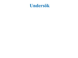 Undersök 
 