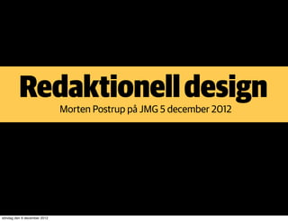 Redaktionell design Morten Postrup på JMG 5 december 2012




söndag den 9 december 2012
 