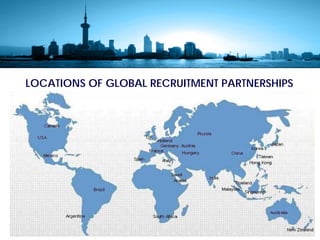 LOCATIONS OF GLOBAL RECRUITMENT PARTNERSHIPS
 
