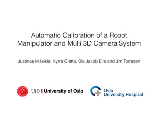 Automatic Calibration of a Robot Manipulator and Multi 3D Camera System ...
