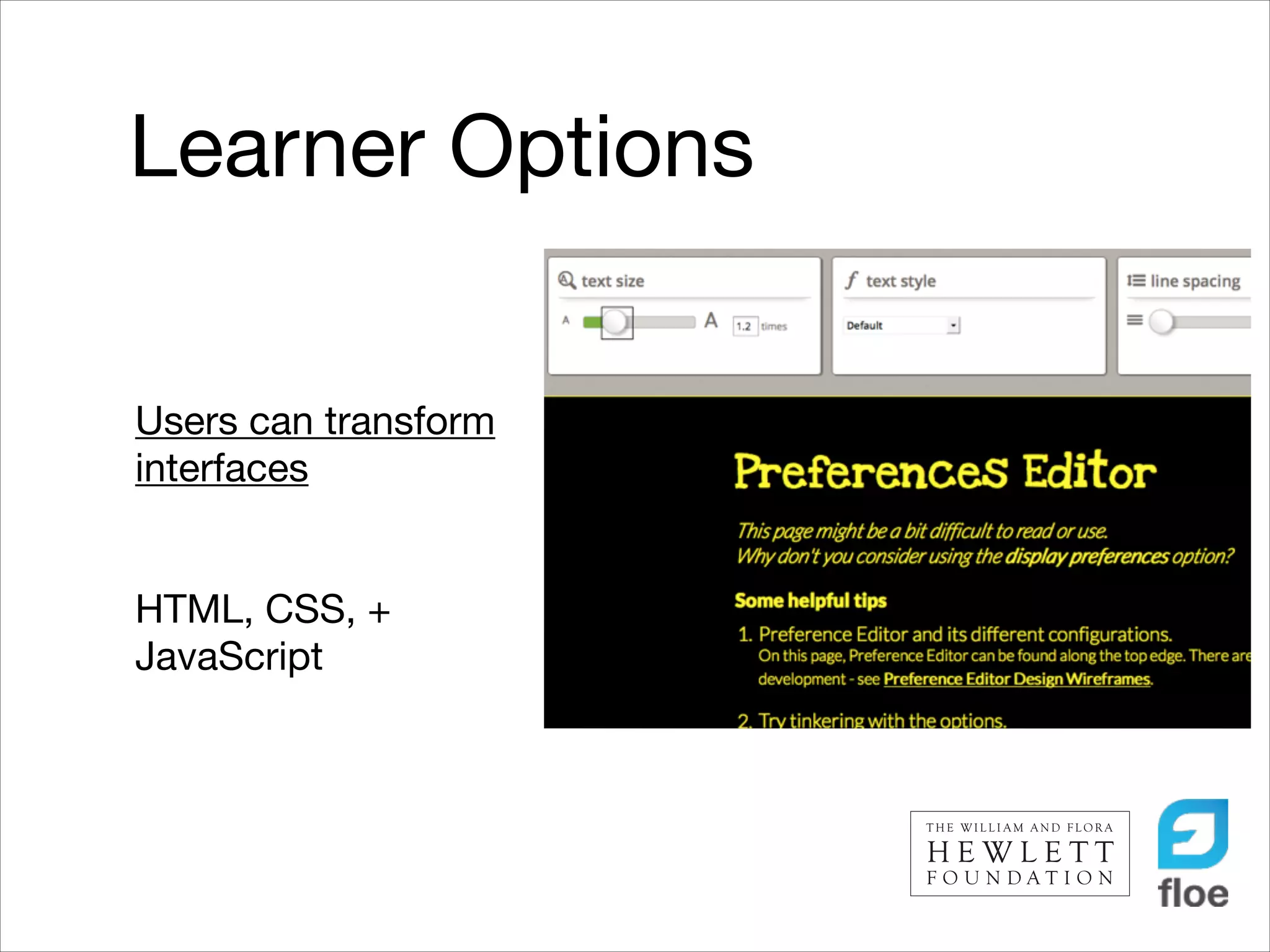 Learner Options
Users can transform
interfaces

!
!

HTML, CSS, +
JavaScript

 