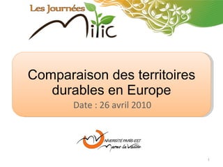 Comparaison des territoires durables en Europe Date : 26 avril 2010 