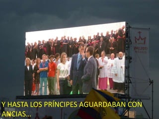 Y HASTA LOS PRÍNCIPES AGUARDABAN CON ANCIAS…