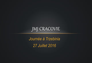 Journée à Trzebinia
27 Juillet 2016
JMJ CRACOVIE
 
