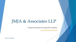JMJA & Associates LLP
Company Secretaries & Corporate Counsellors
www.jmjaandassociates.com
Private & Confidential 1
 