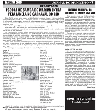 JANEIRO 2016 JORNAL DO MUNICÍPIO - 7- 7- 7- 7- 7
REPORREPORREPORREPORREPORTTTTTAAAAAGEMGEMGEMGEMGEM
O site oficial do carnaval carioca a que o Jornal do Município teve acesso, divulgou a ordem dos desfiles das
Escolas de Samba dos grupos B, C, D e E. Estão todas as escolas que vão desfilar relacionadas e um fato inusitado
foi verificado pela nossa reportagem, com cheiro de muita maracutaia: no grupo C, não aparecia a União de Maricá,
até início de dezembro, mas no final do mês, apareceu o nome da escola, no lugar da IMPÉRIO DA PRAÇA SECA que
literalmente sumiu.
Houve alguma negociata? E como pode uma escola recém criada já entrar no grupo C?
Vocês sabem como é este processo para uma escola começar a desfilar?
A União de Maricá, que vem ensaiando todas as sextas feiras, já escolheu seu samba enredo e vem cobrando dez
reais de todos os seus participantes.
Todo mundo sabe que o prefeito Quaquá, quando assumiu em 2009, acabou com o carnaval maricaense,
cancelando o desfile das escolas de samba que era a grande atração do evento. Agora com a aproximação de uma
eleição municipal, ele tenta iludir o povo, criando a escola de samba que irá desfilar na Intendente Magalhães (no
Valqueire no Rio de Janeiro) e segundo o prefeito em 2018 estará na Sapucai. Para que isso aconteça, a União de
Maricá terá que vencer o grupo C este ano, disputar o grupo B, vencer, para que em 2018, no grupo A (acesso ao
grupo especial) esteja na Sapucaí.
Gustavo Freitas, especialista no carnabal carioca deu os devidos esclarecimentos à nossa reportagem: “Não é
bem assim. Primeiro se passa por uma avaliação para saber se é bloco ou escola de samba. Se aprovada como
escola, ela vai desfilar no grupo E, até atingir o topo, que seria o grupo especial. O prefeito de Maricá está mentindo
para o povo”.
Confira a relação das escolas que vão desfilar na Intendente Magalhães no Rio:
ESCOLA DE SAMBA DE MARICÁ ENTRA
PELA JANELA NO CARNAVAL DO RIO
HOSPITAL MUNICIPAL DR.
ORLANDO DE BARROS PIMENTEL
Ao se aproximar mais uma eleição municipal, o
prefeito Quaquá acena como já o fizera em 2012 com a
construção de um novo hospital para substituir o velho e
maltratado “Conde Modesto Leal”. A intenção é boa, mas
acontece que o povo já está vacinado contra a onda de
mentiras que tomou conta desse município desde 2008.
Em 2012, ele mandou colocar maquinas para o serviço
de terraplanagem num terreno em frente ao quartel do
Corpo de Bombeiros na RJ 106. O povo se iludiu porque
passado o pleito eleitoral, as máquinas foram retiradas e
o hospital não saiu.
Acontece, porém, que desta vez se o novo hospital
sair do papel, ele não poderá de jeito nenhum receber o
nome de Che Guevara, que quando em vida nunca soube
onde ficava Maricá. O povo vai protestar principalmente
os velhos moradores da cidade que sairão às ruas
empunhando uma bandeira para que essa nova casa de
saúde seja batizada com o nome do Dr. Orlando de Barros
Pimentel, este sim com inestimáveis serviços prestados
na área da saúde municipal.
QUEM FOI O DR. ORLANDO
Em 1934 ele chegava a Maricá integrando um grupo
de médicos sanitaristas com o objetivo de sanear o
município de doenças endêmicas, principalmente a
malária. Major do Exército, o Dr. Orlando de Barros
Pimentel, que era negro, foi prefeito de Maricá em três
oportunidades: de 1937 a 1945, de 1947 a 1950 e de
1955 a 1958. Foi ele o responsável pela chama da
“Revolução urbana”, preocupando-se em realizar o
embelezamento da cidade, promovendo o alargamento
das travessas, ruas e avenidas. Estas eram na época,
antigas vielas e caminhos fedorentos no centro da cidade.
Outro grande serviço prestado pelo Dr. Orlando, foi a
instalação da rede de esgotos, iniciando assim o
saneamento nas residências e vias publicas. Nessa
época, Maricá não possuía um hospital público. O médico
Orlando de Barros Pimentel, aproveitou de sua amizade
com o Conde Modesto Leal para conseguir do mesmo, a
doação de um casarão para instalar o hospital que
recebeu o nome de seu benfeitor. Foi ainda aquele
médico que no inicio da década de 50, iniciou os trabalhos
de recolhimento do lixo residenciais através de uma
carroça puxada por tração animal, evitando-se com isso,
que esse lixo ficasse espalhado nas ruas.
Edison Torres
JORNAL DO MUNICÍPIO
A verdade sempre!
GRUPO B: GRUPO C:
Tradição Lins Imperial
Arranco do Engenho de Dentro Favo de Acari
Mocidade Unida de Santa Marta Boca de Siri
Leão de Nova Iguaçu Unidos da Vila Kenedy
Unidos de Lucas Acadêmicos do Dendê
Em cima da Hora Acadêmicos da Abolição
Unidos do Cabuçu Vizinha Faladeira
Unidos do Jacarezinho Rosa de Ouro
Arame de Ricardo de Albuquerque Arrastão de Cascadura
Acadêmicos do Sossego Sereno de Campo Grande
Unidos de Bangu Unidos da V Santa Tereza
Unidos de Vargem Mocidade Unida da Cidade de Deus
Corações Unidos do Acari Coroados de Jacarepaguá
União de Jacarepaguá Império da Praça Seca (*)
GRUPO D: GRUPO E:
Corações Unidos do Amarelinho Boi da Ilha do Governador
Chatuba de Mesquita Três Corações
Unidos da Vila Rica União de Vaz Lobo
Mocidade Independente de Inhauma União de Rocha Miranda
Alegria do Vilar Delírio da Zona Oeste
Gato de Bonsucesso Nação Insulana
Império da Uva Boêmios da Cinelândia
Flor da Mina do Andaraí Boêmios de Inhaúma
Difícil é o Nome Colibri de Mesquita
Unidos de Manguinhos Unidos do Ariel
Matriz de S. João de Meriti Escola de Samba Zambuar
Acadêmicos de Vigário Geral Unidos do Cabral
Unidos do Cosmos Embalo Carioca
Mocidade de Vicente de Carvalho Império Ricardense
Acadêmicos de Madureira
Império da Zona Oeste
Tupi de Braz de Pina
A Império da Praça Seca sumiu da relação e a União de Maricá foi incluída sem maiores explicações.
Armação, acerto, maracutaia. Será que “rolou” muita grana na negociação?
Será que a União de Maricá já entra nos desfiles das escolas de samba pelo TAPETÃO?
 