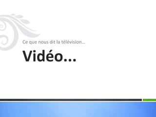 Ce que nous dit la télévision…


Vidéo...
 